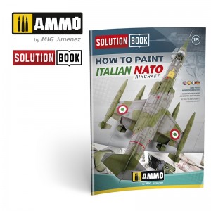 A.MIG-6525 HOW TO PAINT ITALIAN NATO AIRCRAFTS - SOLUTION BOOK